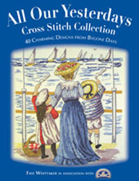 All Our Yesterdays Cross Stitch Chart Book 33 Designs Faye Whitt