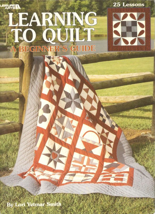 Learning To Quilt - A Beginner's Guide Quilting Book